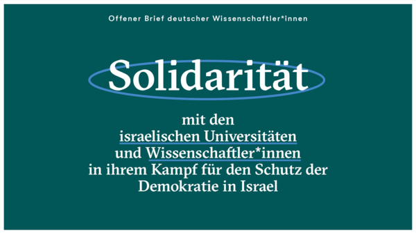 Offener Brief Solidarität mit den israelischen Universitäten und Wissenschaftler*innen in ihrem Kampf für den Schutz der Demokratie