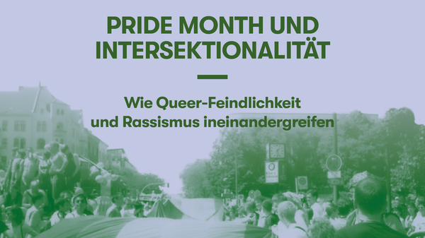 Pride Month und Intersektionalität: Wie Queer-Feindlichkeit und Rassismus ineinandergreifen