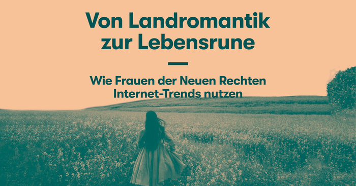 Von Landromantik zur Lebensrune –  Wie Frauen der Neuen Rechten Internet-Trends nutzen