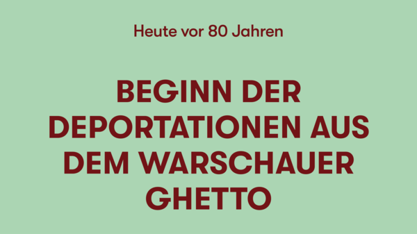 Beginn der Deportationen aus dem Warschauer Ghetto