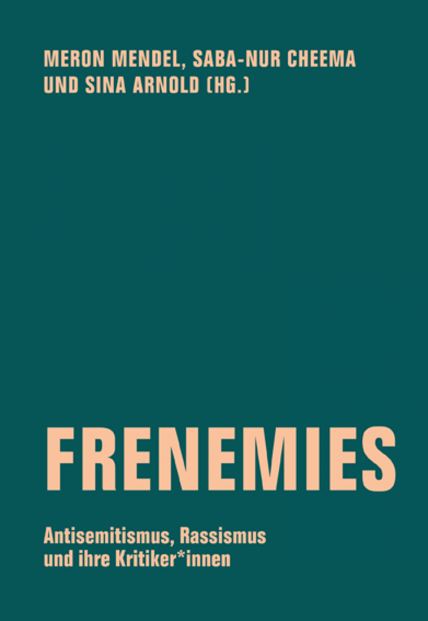 „Frenemies. Antisemitismus, Rassismus und ihre Kritiker*innen“